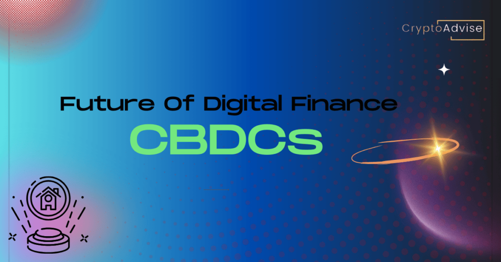 Future of DIgital Finance: CBDC Central Bank Digital Currency