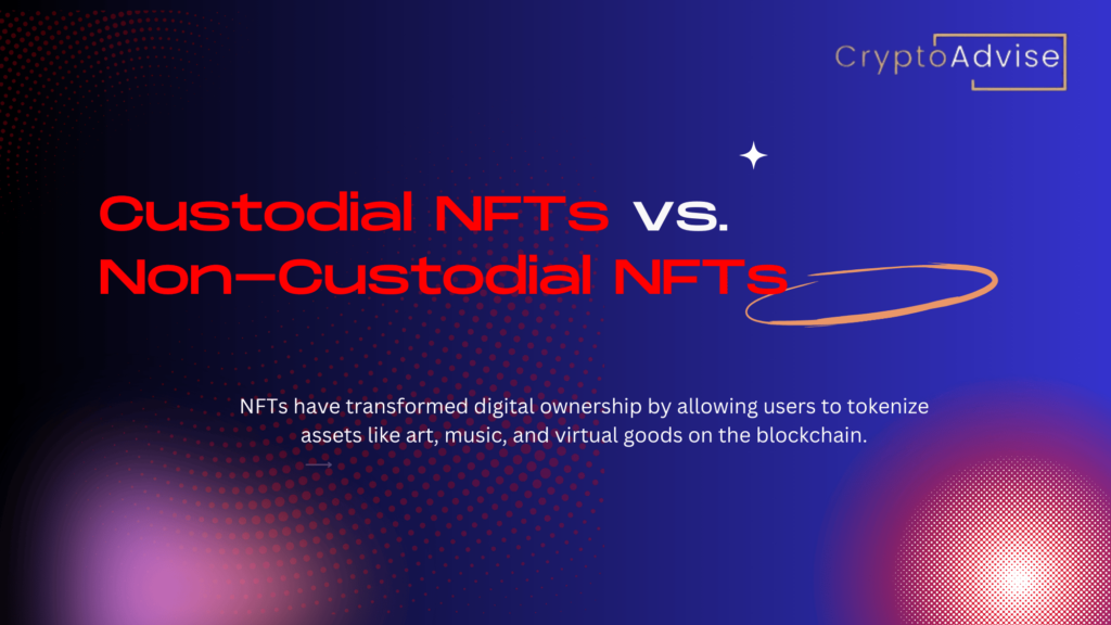 Custodial NFTs and Non-Custodial NFTs