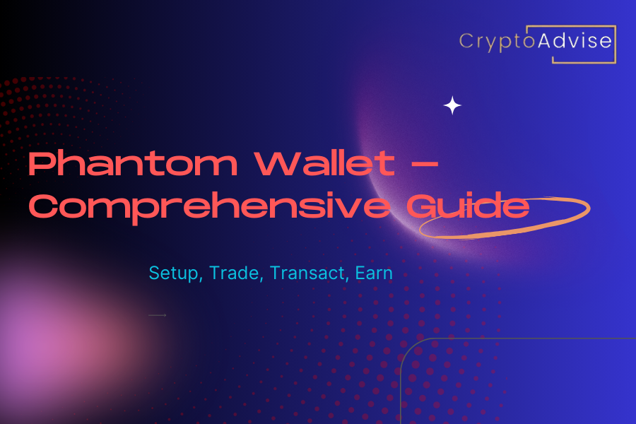 Phantom Wallet - Ultimate Guide