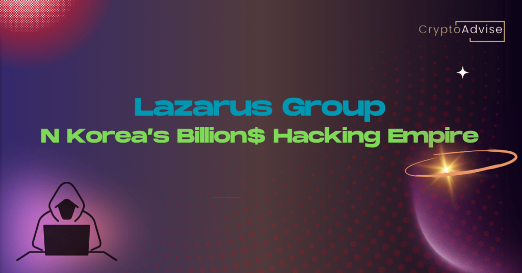 Unveiling the Lazarus Group: North Korea’s Billion-Dollar Hacking Empire